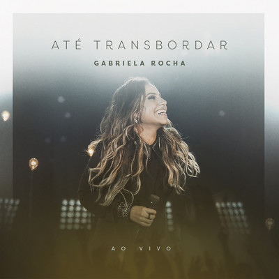 アルバム/Ate Transbordar (Ao Vivo)/Gabriela Rocha