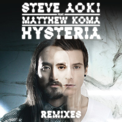 Hysteria (Remixes) feat.Matthew Koma/Steve Aoki
