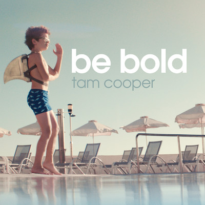 Be Bold/Tam Cooper