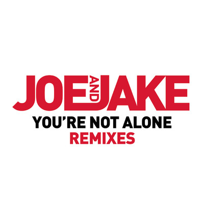 シングル/You're Not Alone (Cahill Club Edit)/Joe and Jake