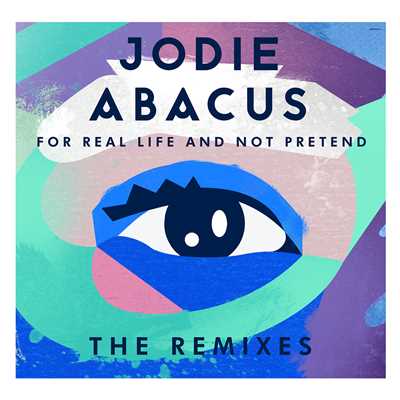 アルバム/For Real Life And Not Pretend - The Remixes/Jodie Abacus