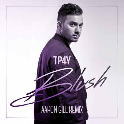 Blush (Aaron Gill Remix)/TP4Y
