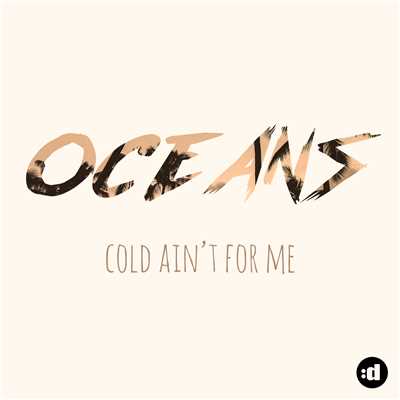 シングル/Cold Ain't For Me/Oceans