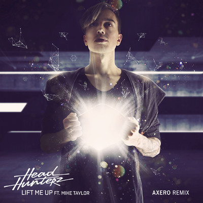 シングル/Lift Me Up (Axero Remix) feat.Mike Taylor/Headhunterz