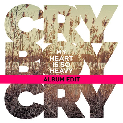 シングル/My Heart Is So Heavy (Album Edit)/Cry Boy Cry