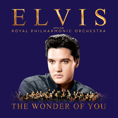 アルバム/The Wonder of You: Elvis Presley with the Royal Philharmonic Orchestra/Elvis Presley／The Royal Philharmonic Orchestra