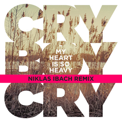 シングル/My Heart Is So Heavy (Niklas Ibach Remix)/Cry Boy Cry