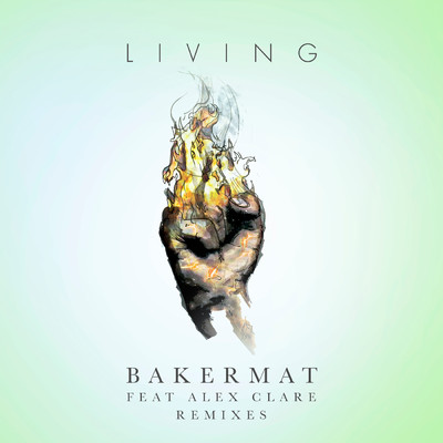 アルバム/Living (Remixes) feat.Alex Clare/Bakermat