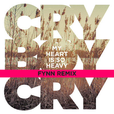 シングル/My Heart Is So Heavy (Fynn Remix)/Cry Boy Cry