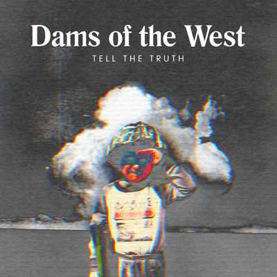 シングル/Tell the Truth/Dams Of The West