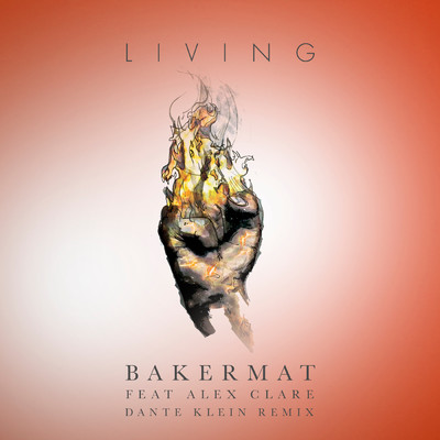 Living (Dante Klein Remix) feat.Alex Clare/Bakermat