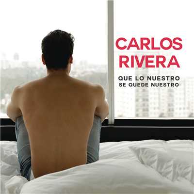 アルバム/Que Lo Nuestro Se Quede Nuestro/Carlos Rivera
