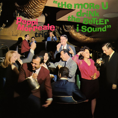 The More U Drink The Better I Sound/The Peppi Morreale Trio