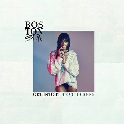 シングル/Get Into It feat.Loreen/Boston Bun