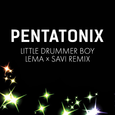 シングル/Little Drummer Boy (Lema x Savi Remix)/Pentatonix