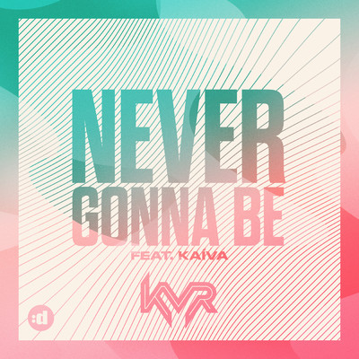 シングル/Never Gonna Be feat.Kaiva/KVR