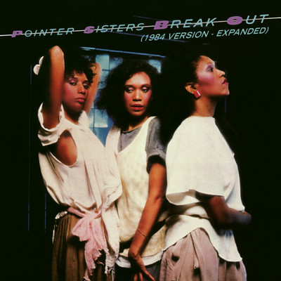 アルバム/Break Out (1984 Version - Expanded Edition)/The Pointer Sisters