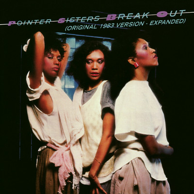 Break Out (1983 Version - Expanded Edition)/The Pointer Sisters