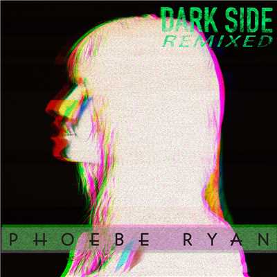 アルバム/Dark Side (Remixed)/Phoebe Ryan