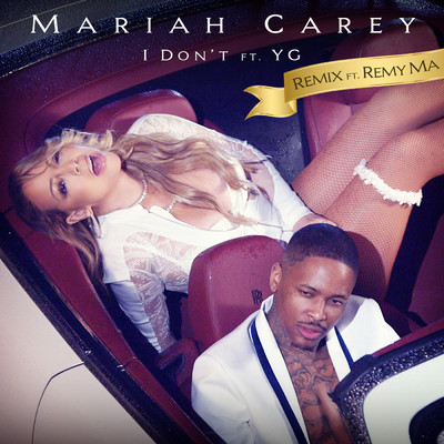 シングル/I Don't (Remix) feat.Remy Ma,YG/Mariah Carey