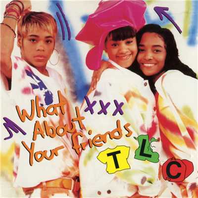 What About Your Friends (AIR Radio Edit) [W／O Rap]/TLC