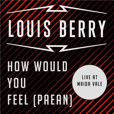 シングル/How Would You Feel (Paean) (Live at BBC Maida Vale)/Louis Berry