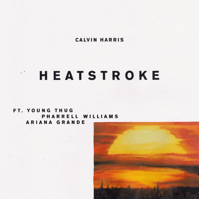 Heatstroke (Explicit) feat.Young Thug,Pharrell Williams,Ariana Grande/Calvin Harris