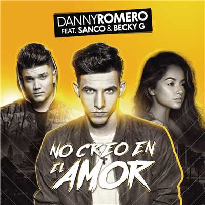 シングル/No Creo en el Amor feat.Sanco,Becky G/Danny Romero