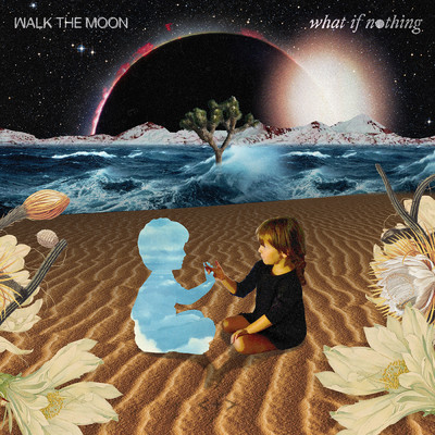 アルバム/What If Nothing (Explicit)/WALK THE MOON