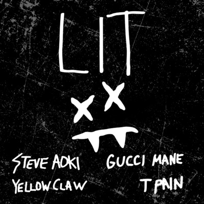 シングル/Lit (Explicit) feat.Gucci Mane,T-Pain/Steve Aoki／Yellow Claw