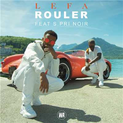 シングル/Rouler (Explicit) feat.S.Pri Noir/Lefa