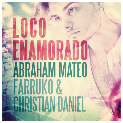 シングル/Loco Enamorado/Abraham Mateo／Farruko／Christian Daniel
