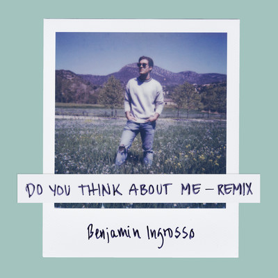 シングル/Do You Think About Me (Galavant Remix)/Benjamin Ingrosso