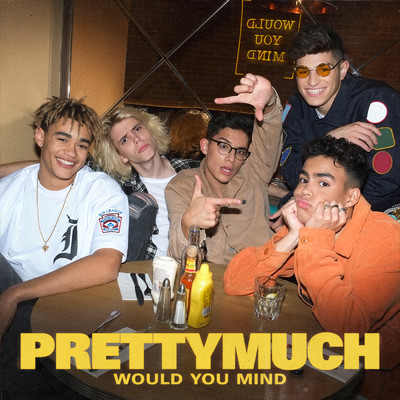 Would You Mind/PRETTYMUCH