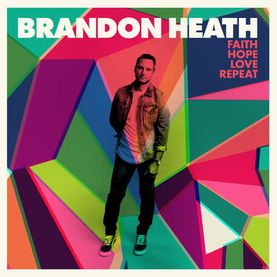 アルバム/Faith Hope Love Repeat/Brandon Heath