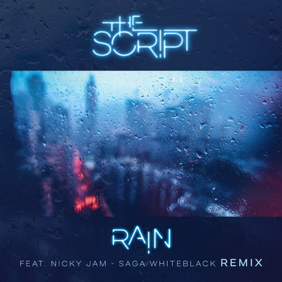 シングル/Rain (Saga WhiteBlack Remix) (Explicit) feat.Nicky Jam/The Script