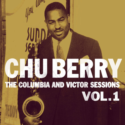 The Columbia And Victor Sessions, Vol. 1/Chu Berry