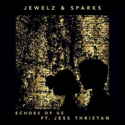 シングル/Echoes of Us feat.Jess Thristan/Jewelz & Sparks