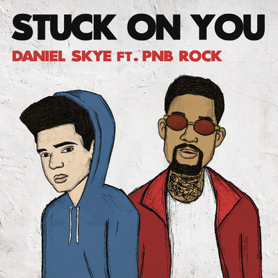 シングル/Stuck On You feat.PnB Rock/Daniel Skye