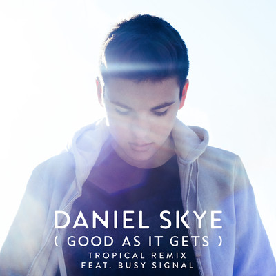 シングル/Good As It Gets (Tropical Remix) feat.Busy Signal/Daniel Skye