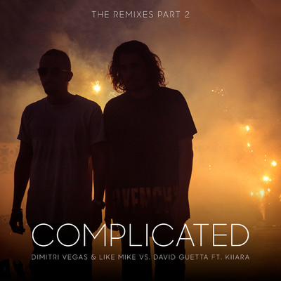 シングル/Complicated (Brennan Heart Remix) feat.Kiiara/Dimitri Vegas & Like Mike／David Guetta