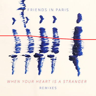 シングル/When Your Heart is a Stranger (FLYES Remix)/Friends In Paris