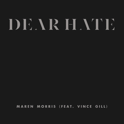 Dear Hate feat.Vince Gill/Maren Morris