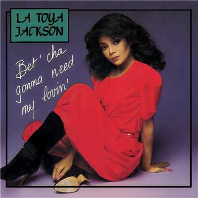 Bet'cha Gonna Need My Lovin' (7” Version)/La Toya Jackson