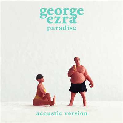 シングル/Paradise (Acoustic Version)/George Ezra