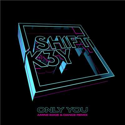 シングル/Only You (Amine Edge & DANCE Remix)/Shift K3Y