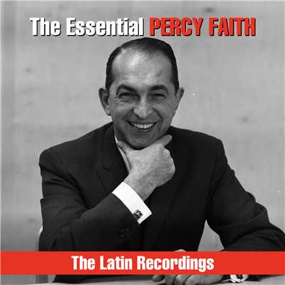 アルバム/The Essential Percy Faith - The Latin Recordings/Percy Faith & His Orchestra