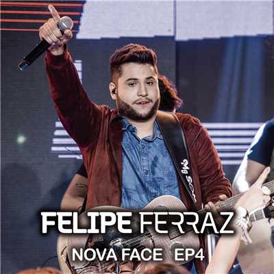 アルバム/Felipe Ferraz, Nova Face (EP 4) [Ao Vivo]/Felipe Ferraz
