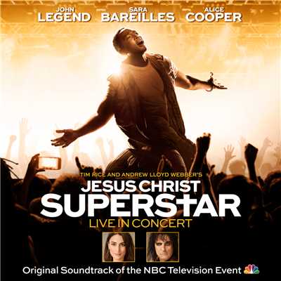 Sara Bareilles／Jason Tam／Ensemble of Jesus Christ Superstar Live in Concert／Original Television Cast of Jesus Christ Superstar Live in Concert