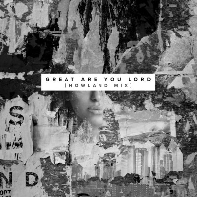 シングル/Great Are You Lord (Howland Mix) with D-Will&one sonic society&Chris Howland/The Sound